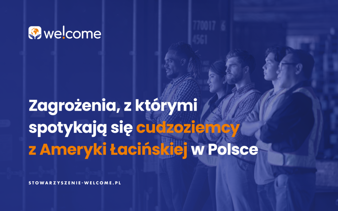 Zagrożenia, z którymi spotykają się cudzoziemcy z Ameryki Łacińskiej w Polsce