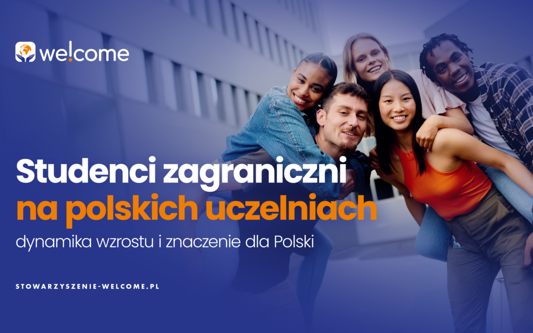 Studenci zagraniczni na polskich uczelniach – dynamika wzrostu i znaczenie dla Polski