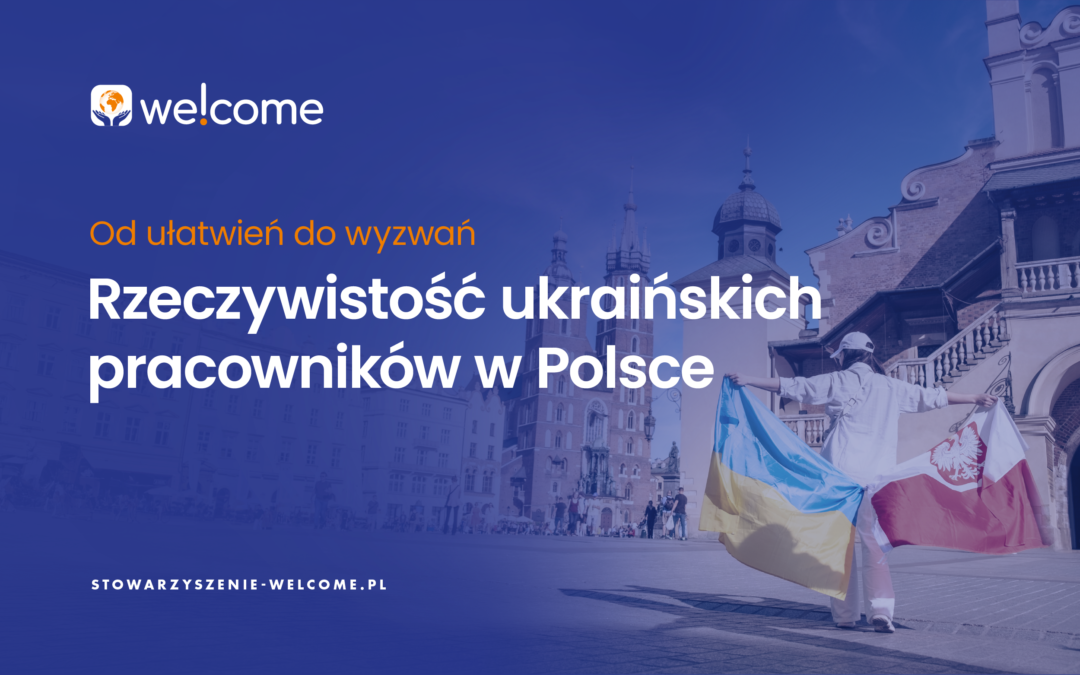 Od ułatwień do wyzwań – rzeczywistość ukraińskich pracowników w Polsce