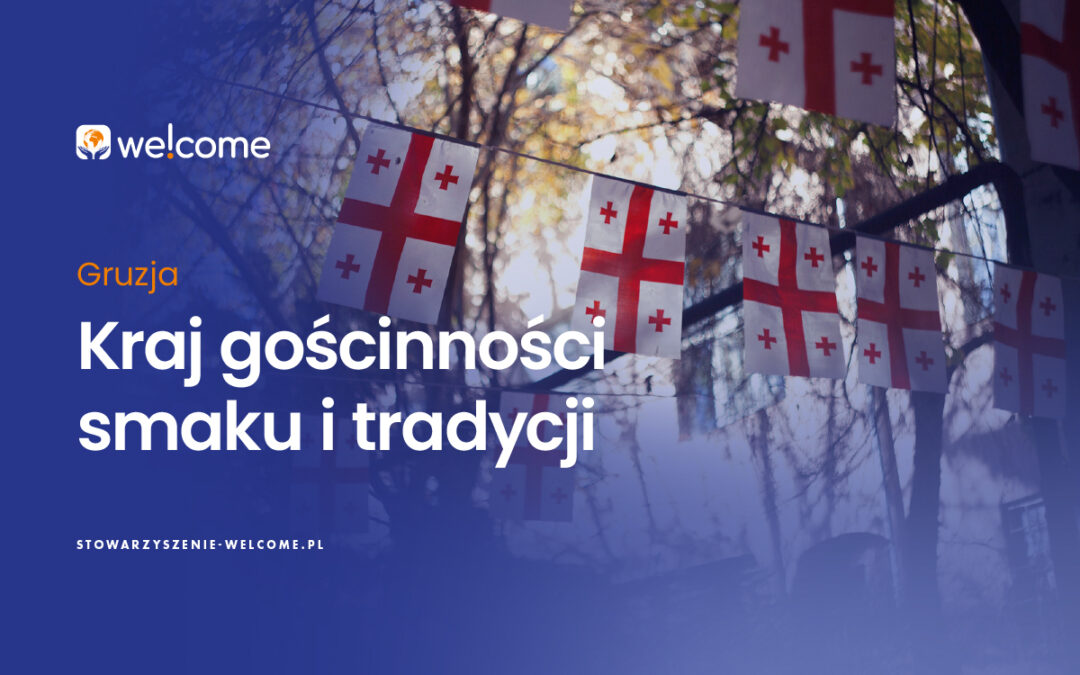 Gruzja – kraj gościnności, smaku i tradycji!