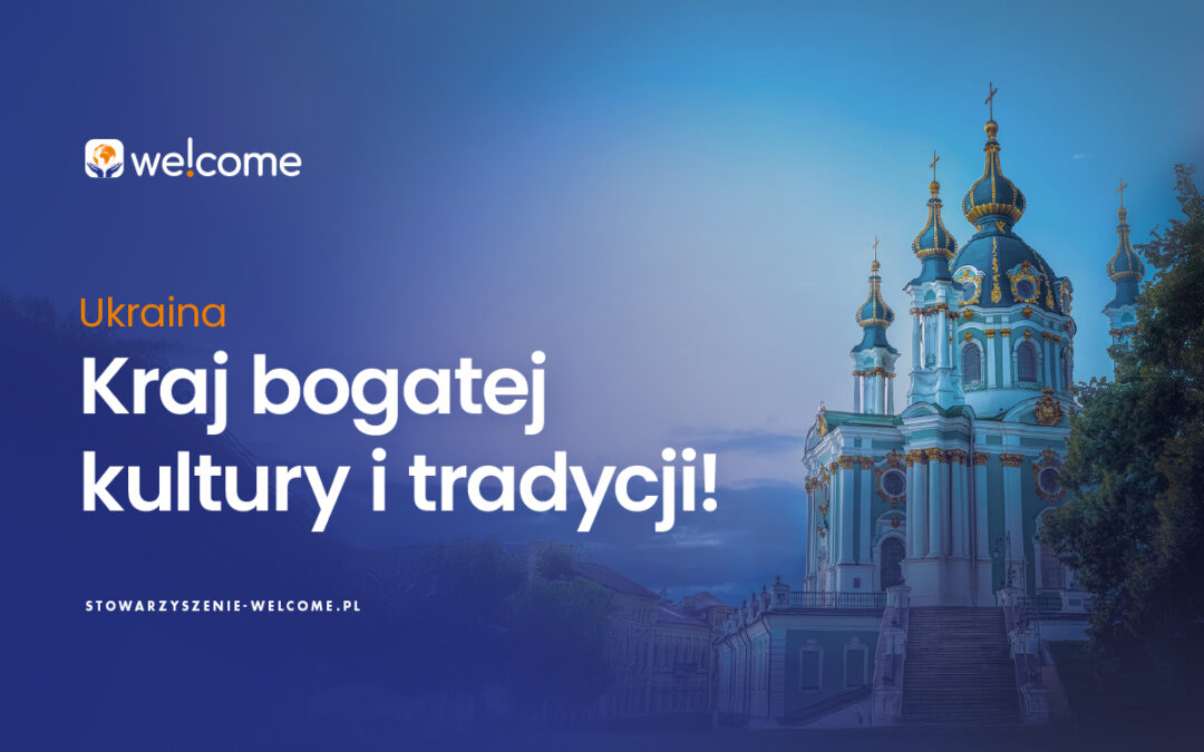 Ukraińcy – nasi sąsiedzi, których warto lepiej poznać!