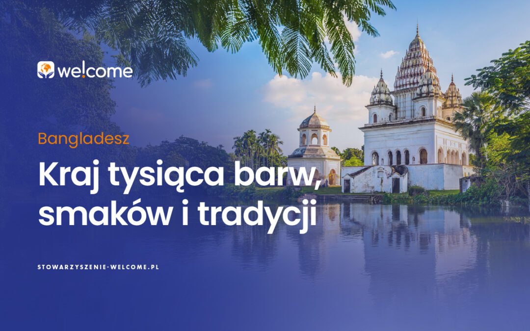 Bangladesz – kraj tysiąca barw, smaków i tradycji!